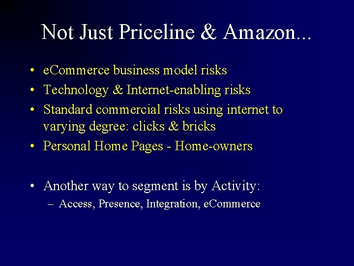 Not Just Priceline & Amazon. . . • e. Commerce business model risks •