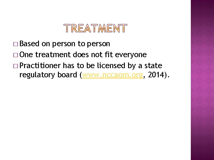 � Based on person to person � One treatment does not fit everyone �