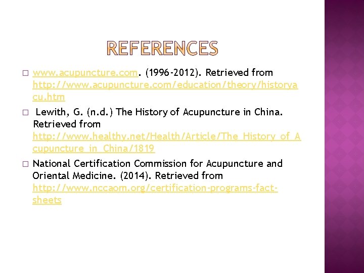 � � � www. acupuncture. com. (1996 -2012). Retrieved from http: //www. acupuncture. com/education/theory/historya