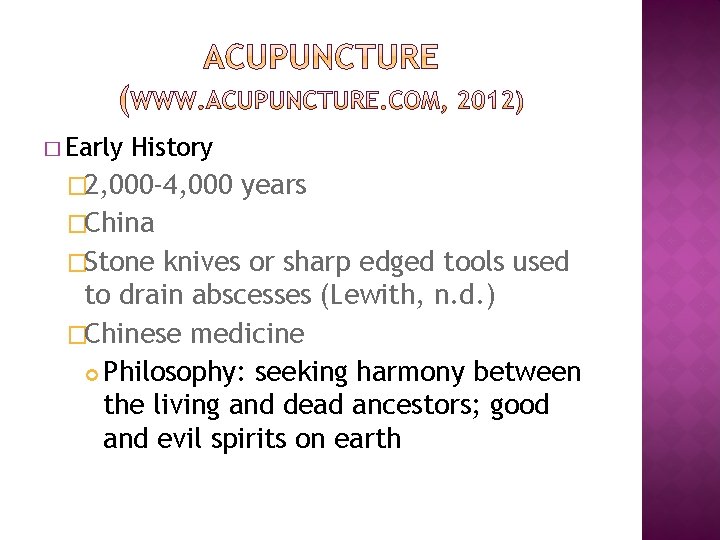 � Early History � 2, 000 -4, 000 years �China �Stone knives or sharp