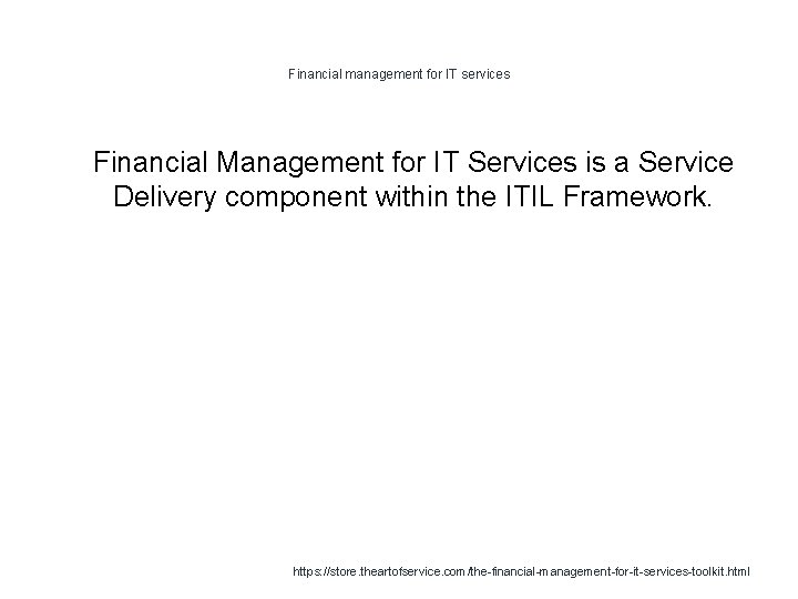 Financial management for IT services 1 Financial Management for IT Services is a Service