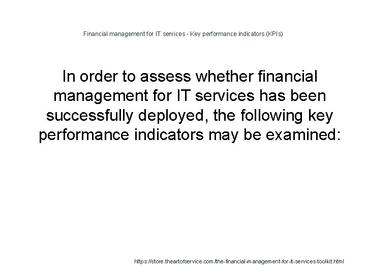 Financial management for IT services - Key performance indicators (KPIs) In order to assess