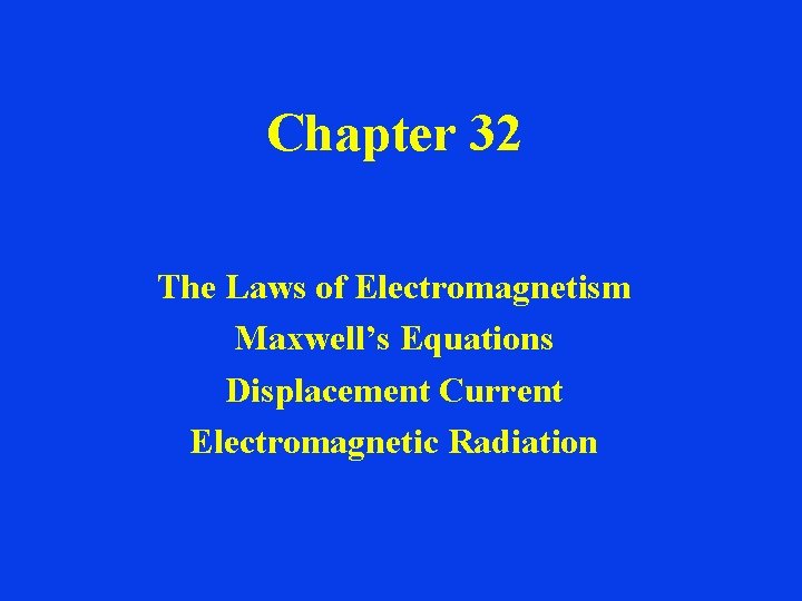 Chapter 32 The Laws of Electromagnetism Maxwells Equations