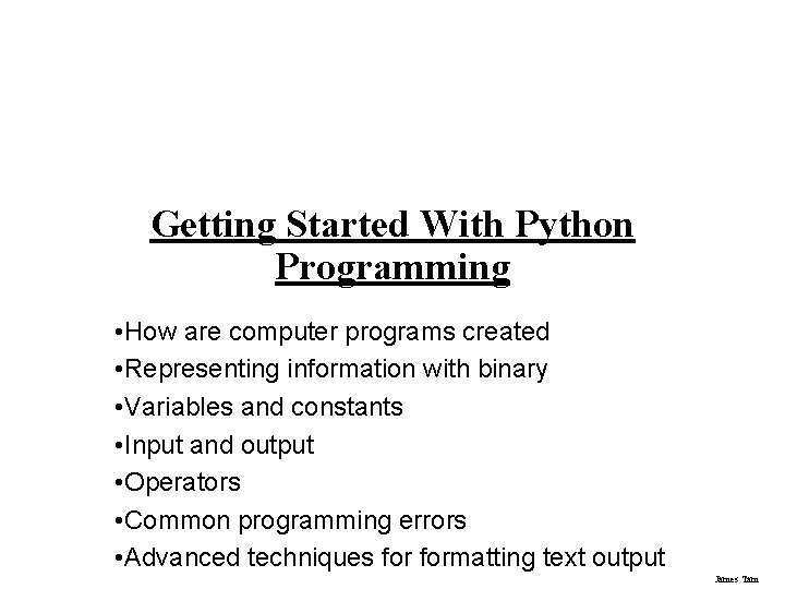 Getting Started With Python Programming • How are computer programs created • Representing information