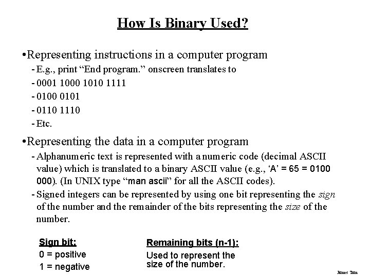 How Is Binary Used? • Representing instructions in a computer program - E. g.