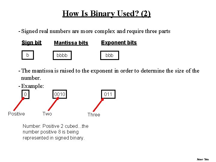 How Is Binary Used? (2) - Signed real numbers are more complex and require