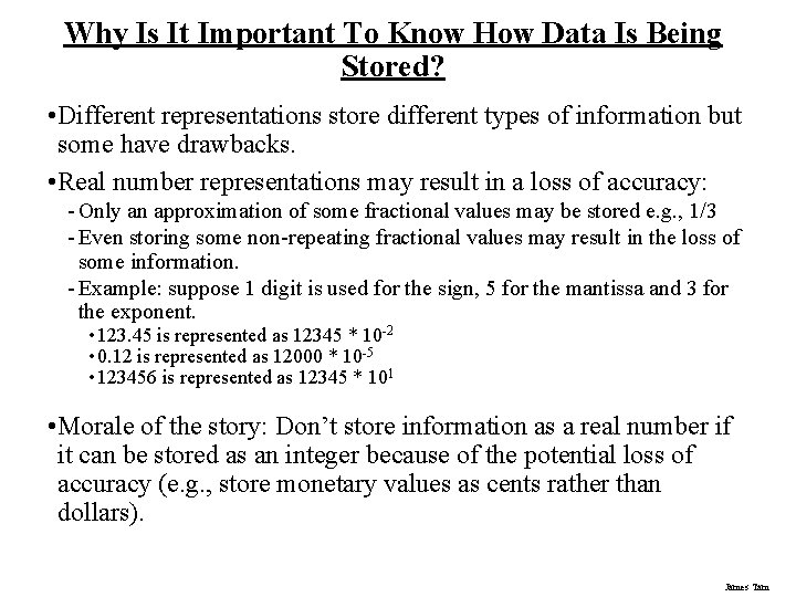 Why Is It Important To Know How Data Is Being Stored? • Different representations