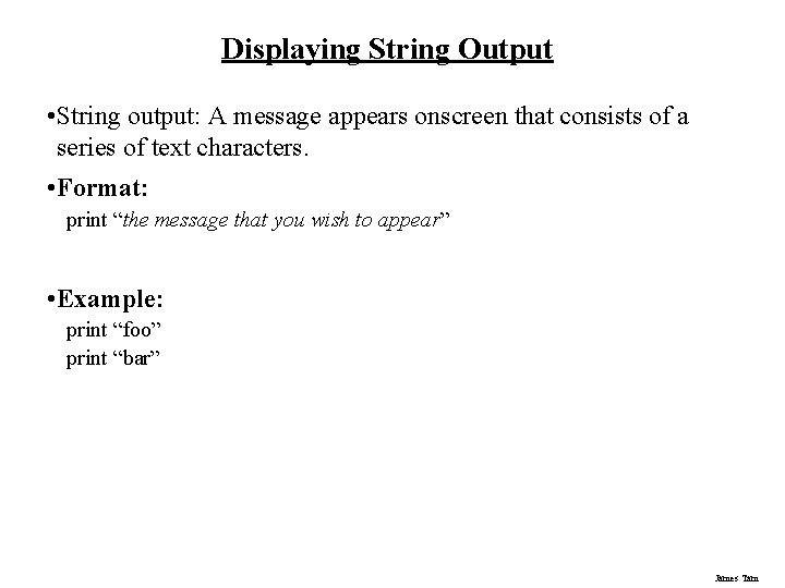 Displaying String Output • String output: A message appears onscreen that consists of a