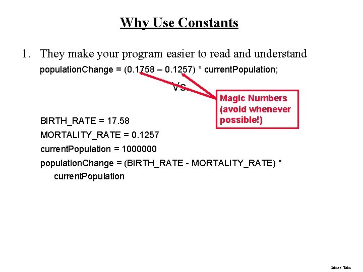 Why Use Constants 1. They make your program easier to read and understand population.