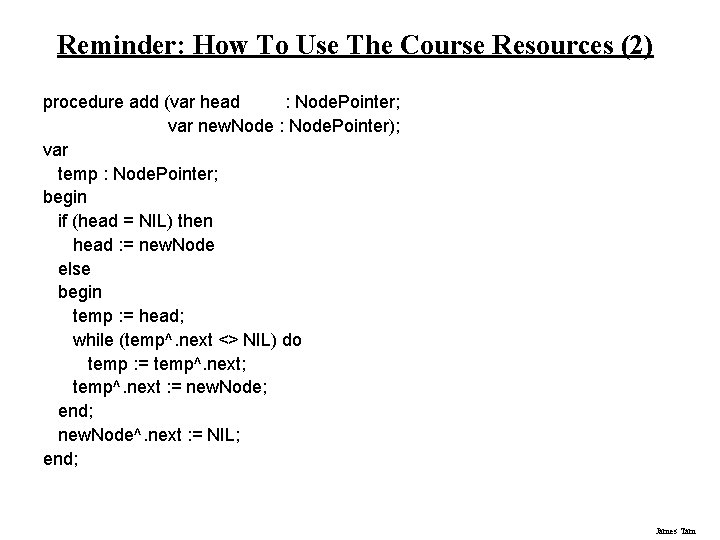 Reminder: How To Use The Course Resources (2) procedure add (var head : Node.