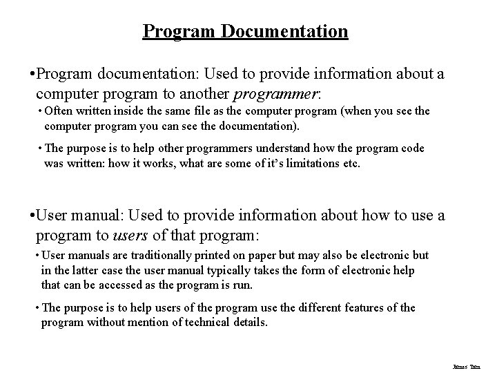 Program Documentation • Program documentation: Used to provide information about a computer program to