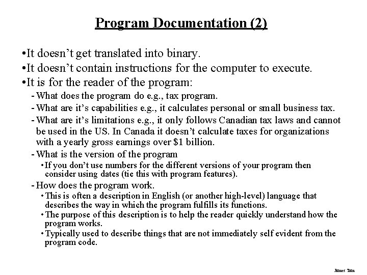 Program Documentation (2) • It doesn’t get translated into binary. • It doesn’t contain