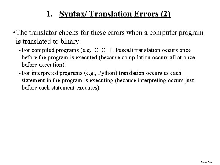 1. Syntax/ Translation Errors (2) • The translator checks for these errors when a