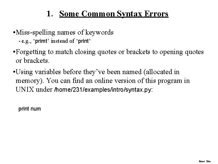 1. Some Common Syntax Errors • Miss-spelling names of keywords - e. g. ,