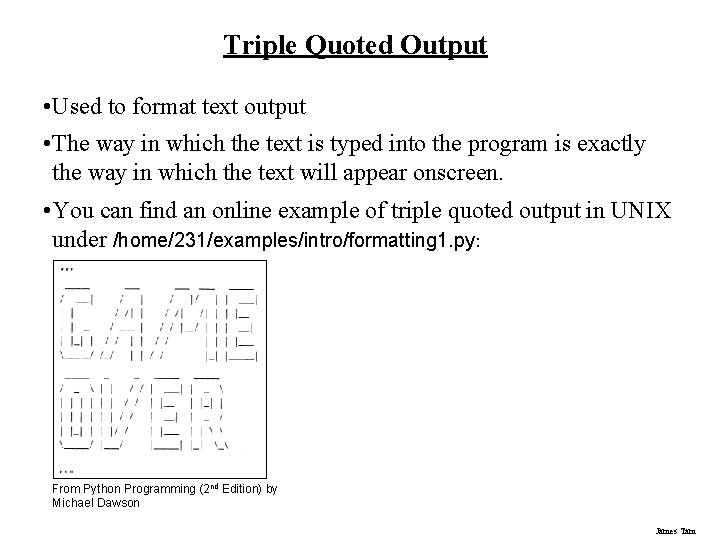 Triple Quoted Output • Used to format text output • The way in which