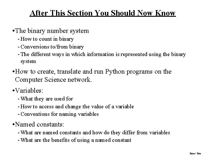 After This Section You Should Now Know • The binary number system - How