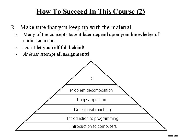 How To Succeed In This Course (2) 2. Make sure that you keep up