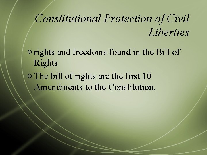 Constitutional Protection of Civil Liberties rights and freedoms found in the Bill of Rights