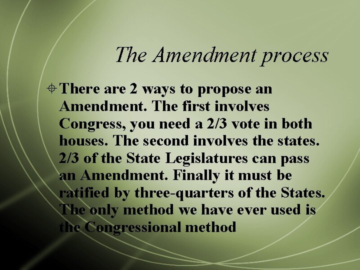 The Amendment process There are 2 ways to propose an Amendment. The first involves