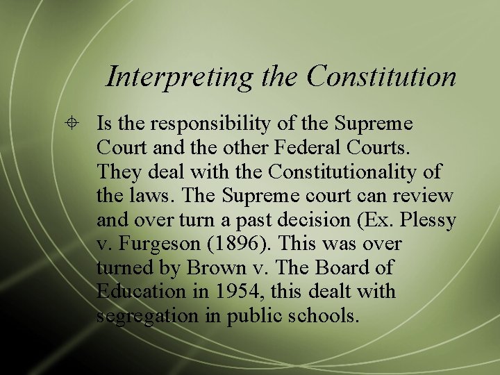 Interpreting the Constitution Is the responsibility of the Supreme Court and the other Federal