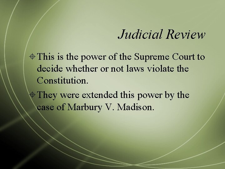 Judicial Review This is the power of the Supreme Court to decide whether or