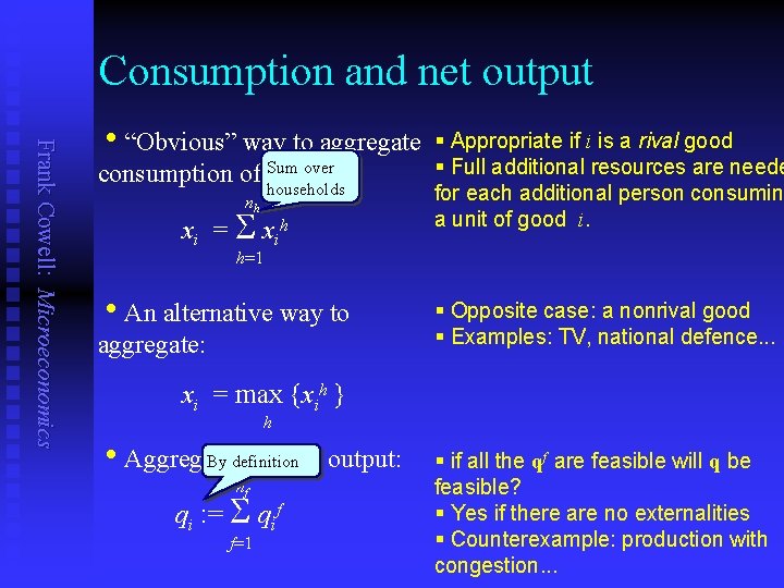 Consumption and net output Frank Cowell: Microeconomics h“Obvious” way to aggregate § Appropriate if