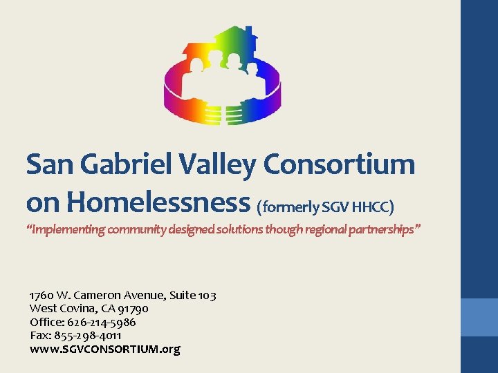 San Gabriel Valley Consortium on Homelessness (formerly SGV HHCC) “Implementing community designed solutions though