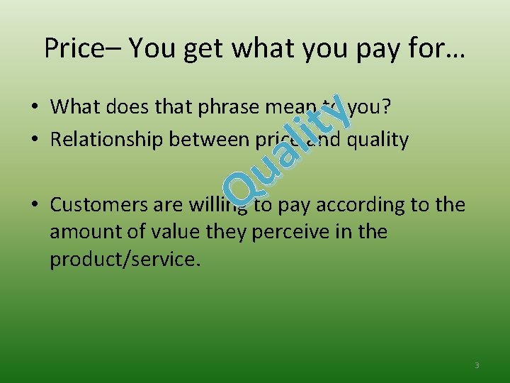 Price– You get what you pay for… y t i l a u •