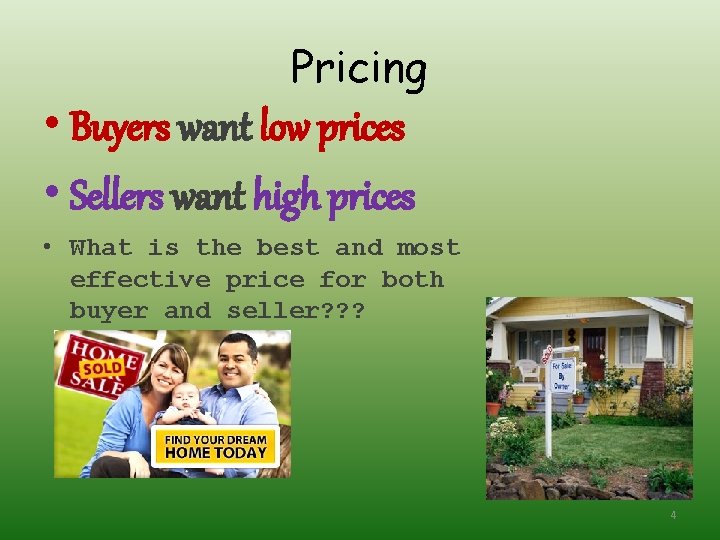 Pricing • Buyers want low prices • Sellers want high prices • What is