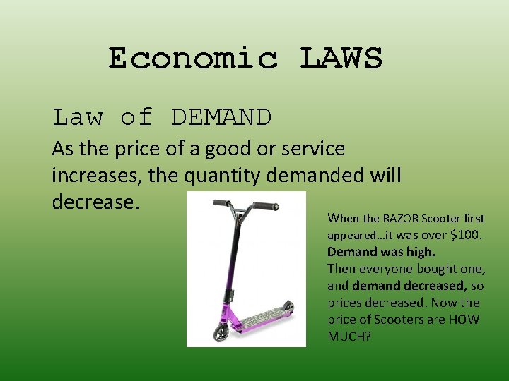 Economic LAWS Law of DEMAND As the price of a good or service increases,