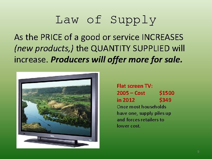 Law of Supply As the PRICE of a good or service INCREASES (new products,