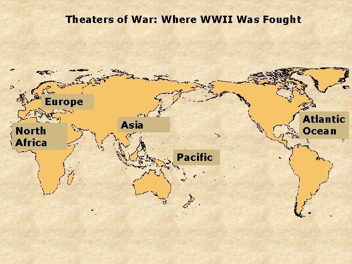 Theaters of War: Where WWII Was Fought Europe North Africa Atlantic Ocean Asia Pacific