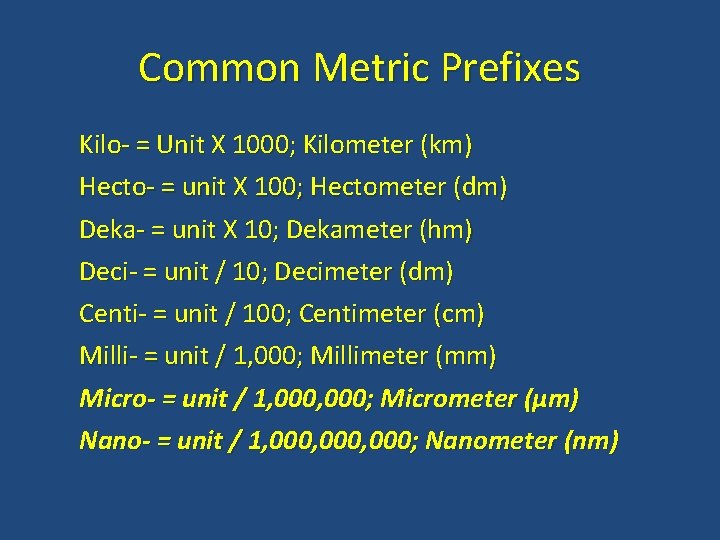 Common Metric Prefixes Kilo- = Unit X 1000; Kilometer (km) Hecto- = unit X