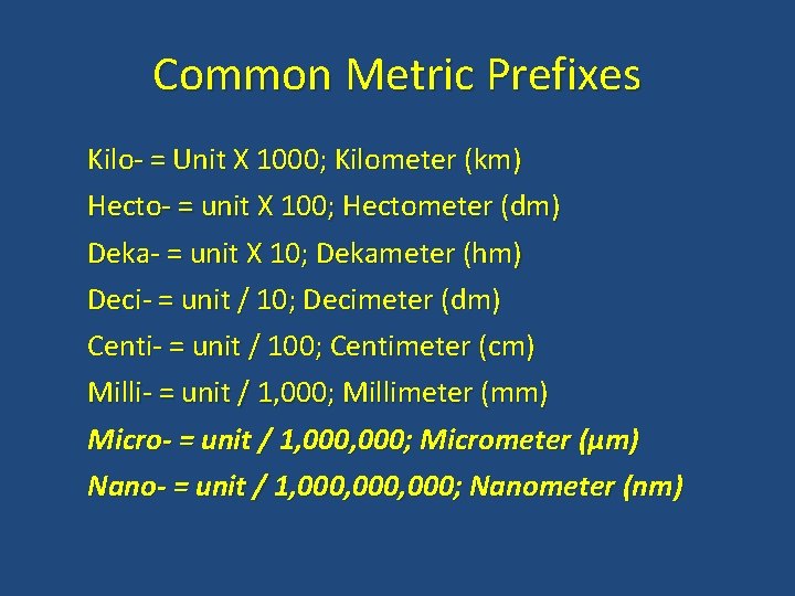 Common Metric Prefixes Kilo- = Unit X 1000; Kilometer (km) Hecto- = unit X