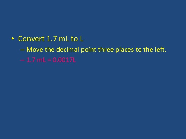  • Convert 1. 7 m. L to L – Move the decimal point