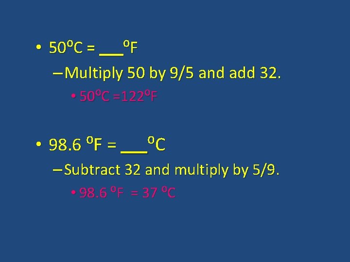  • 50⁰C = ⁰F – Multiply 50 by 9/5 and add 32. •
