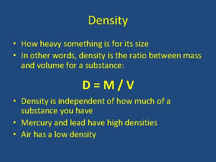 Density • How heavy something is for its size • In other words, density