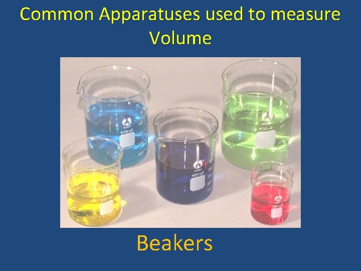 Common Apparatuses used to measure Volume Beakers 