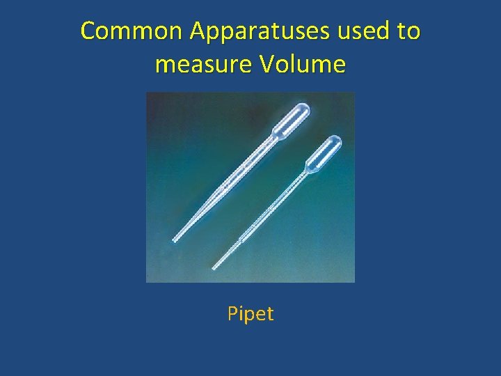 Common Apparatuses used to measure Volume Pipet 