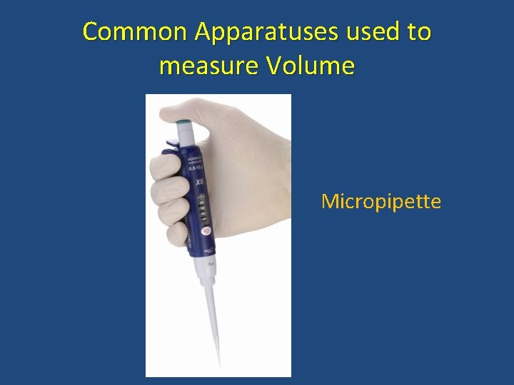 Common Apparatuses used to measure Volume Micropipette 