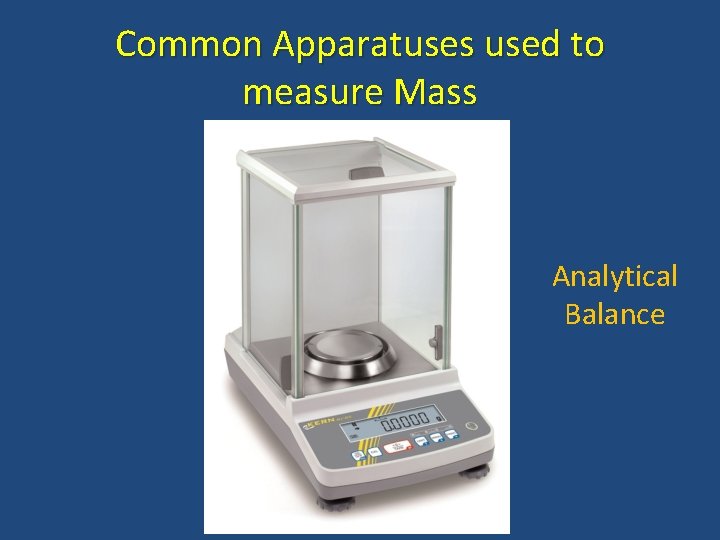 Common Apparatuses used to measure Mass Analytical Balance 