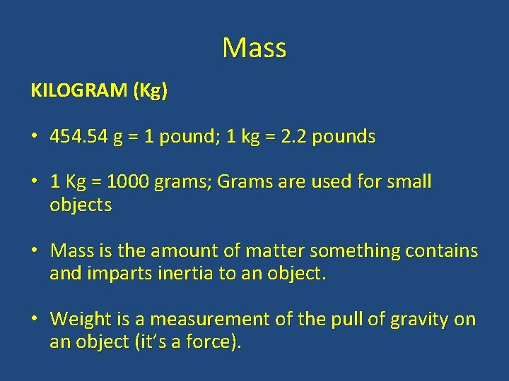 Mass KILOGRAM (Kg) • 454. 54 g = 1 pound; 1 kg = 2.
