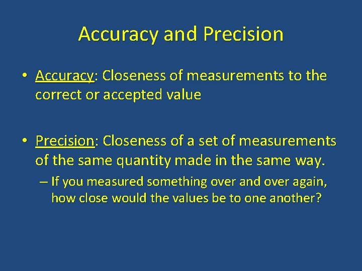 Accuracy and Precision • Accuracy: Closeness of measurements to the correct or accepted value