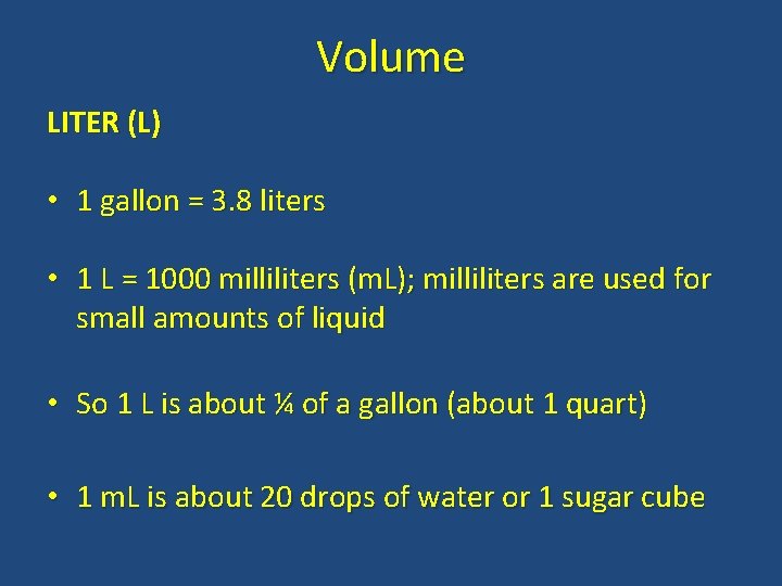 Volume LITER (L) • 1 gallon = 3. 8 liters • 1 L =