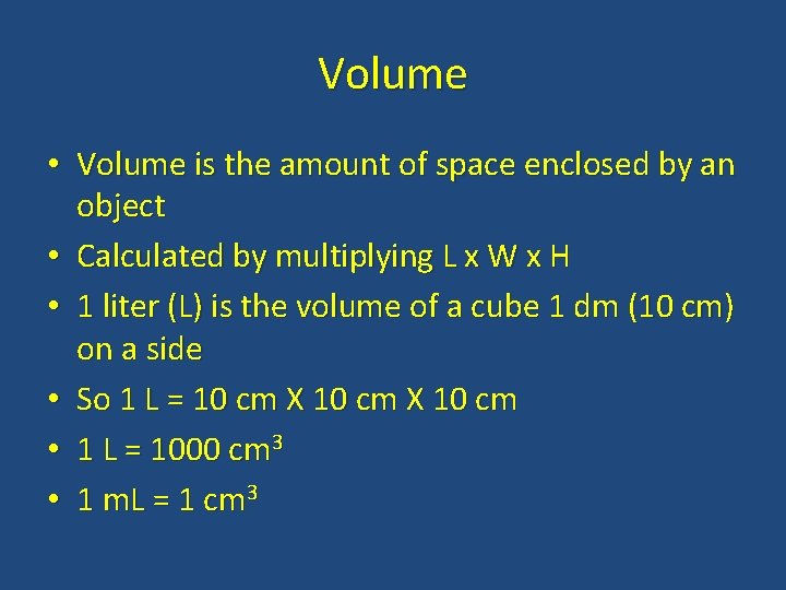 Volume • Volume is the amount of space enclosed by an object • Calculated