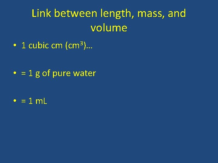 Link between length, mass, and volume • 1 cubic cm (cm 3)… • =