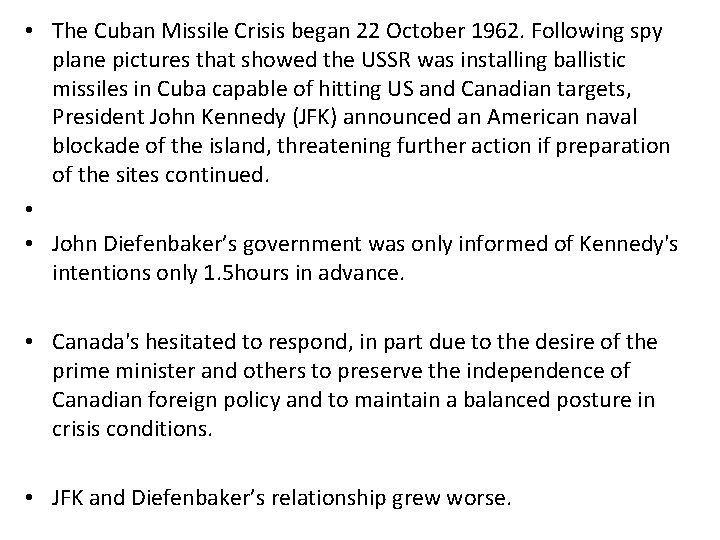  • The Cuban Missile Crisis began 22 October 1962. Following spy plane pictures