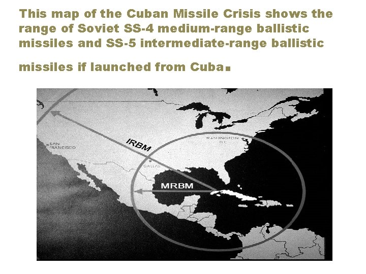 This map of the Cuban Missile Crisis shows the range of Soviet SS-4 medium-range