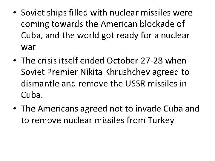  • Soviet ships filled with nuclear missiles were coming towards the American blockade