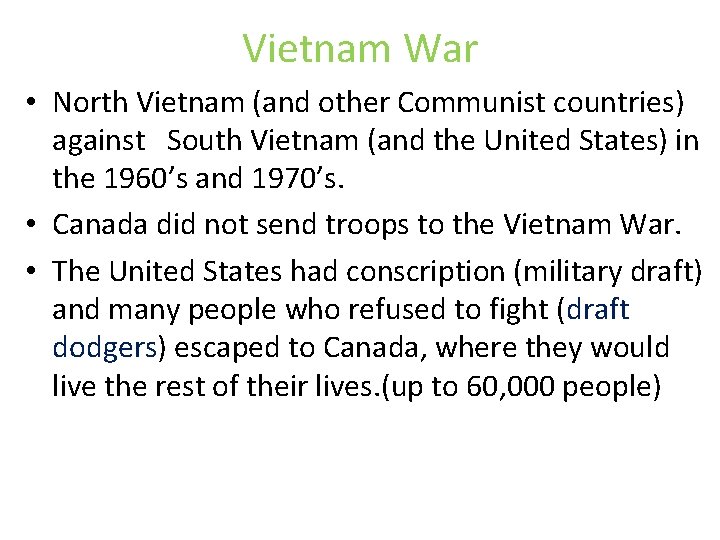 Vietnam War • North Vietnam (and other Communist countries) against South Vietnam (and the